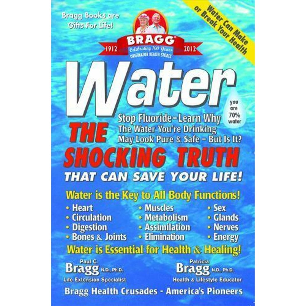 Water: The Shocking Truth That Can Save Your Life by PhD Bragg Patricia Holistic